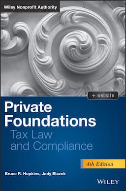 Private Foundations: Tax Law and Compliance, 4th Edition