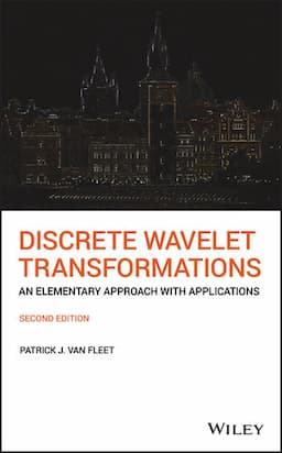 Discrete Wavelet Transformations: An Elementary Approach with Applications, 2nd Edition