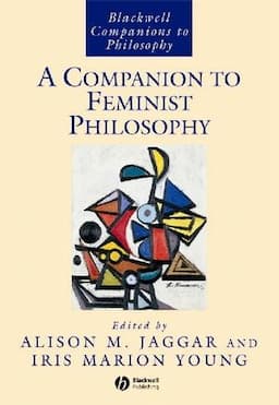 A Companion to Feminist Philosophy