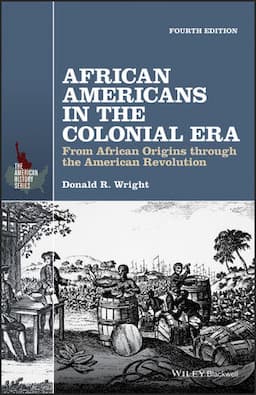 African Americans in the Colonial Era: From African Origins through the American Revolution, 4th Edition