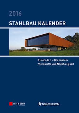 Stahlbau-Kalender 2016: Eurocode 3 - Grundnorm, Werkstoffe und Nachhaltigkeit