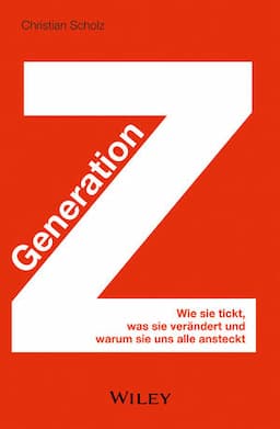 Generation Z: Wie sie tickt, was sie ver&auml;ndert und warum sie uns alle ansteckt