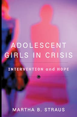 Adolescent Girls in Crisis: Intervention and Hope