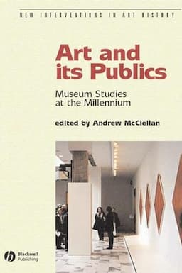 Art and Its Publics: Museum Studies at the Millennium