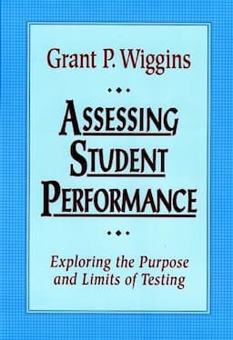 Assessing Student Performance: Exploring the Purpose and Limits of Testing