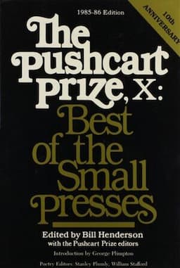 The Pushcart Prize, X: Best of the Small Presses, 1985 - 86 Edition, 10th Anniversary