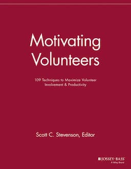 Motivating Volunteers: 109 Techniques to Maximize Volunteer Involvement and Productivity