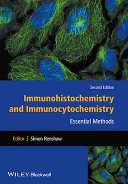 Immunohistochemistry and Immunocytochemistry: Essential Methods, 2nd Edition