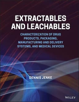 Extractables and Leachables: Characterization of Drug Products, Packaging, Manufacturing and Delivery Systems, and Medical Devices