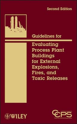 Guidelines for Evaluating Process Plant Buildings for External Explosions, Fires, and Toxic Releases, 2nd Edition