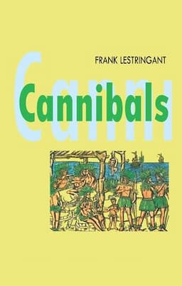 Cannibals: The Discovery and Representation of the Cannibal from Columbus to Jules Verne