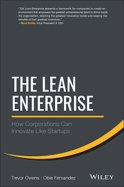 The Lean Enterprise: How Corporations Can Innovate Like Startups