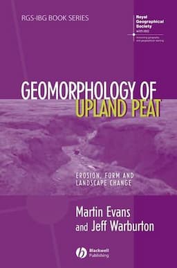 Geomorphology of Upland Peat: Erosion, Form and Landscape Change