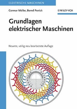 Grundlagen elektrischer Maschinen, Neunte, vollig neu bearbeitete Auflage