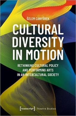 Cultural Diversity in Motion: Rethinking Cultural Policy and Performing Arts in an Intercultural Society