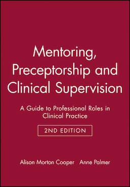 Mentoring, Preceptorship and Clinical Supervision: A Guide to Professional Roles in Clinical Practice, 2nd Edition