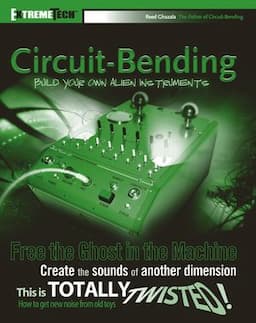 Circuit-Bending: Build Your Own Alien Instruments