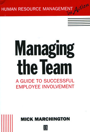 Managing the Team: A Guide to Successful Employee Involvement