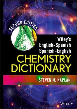 Wiley's English-Spanish, Spanish-English Chemistry Dictionary, 2nd Edition