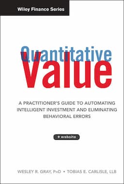 Quantitative Value: A Practitioner's Guide to Automating Intelligent Investment and Eliminating Behavioral Errors, + Web Site