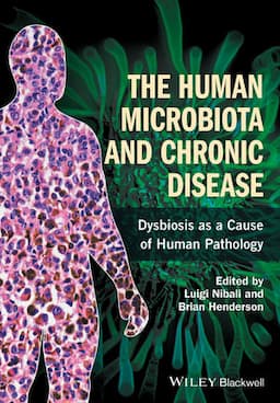 The Human Microbiota and Chronic Disease: Dysbiosis as a Cause of Human Pathology