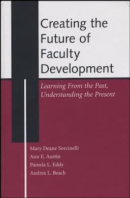 Creating the Future of Faculty Development: Learning From the Past, Understanding the Present