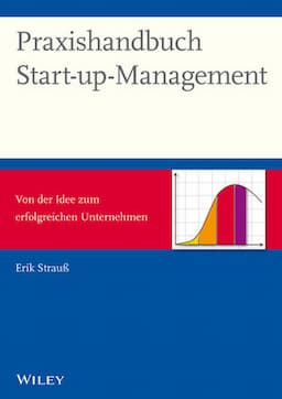 Praxishandbuch Start-up-Management - Von der Idee zum erfolgreichen Unternehmen