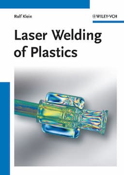 Laser Welding of Plastics: Materials, Processes and Industrial Applications