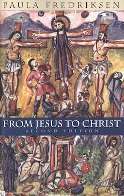 From Jesus to Christ: The Origins of the New Testament Images of Christ, Second Edition