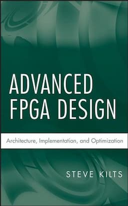 Advanced FPGA Design: Architecture, Implementation, and Optimization