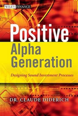 Positive Alpha Generation: Designing Sound Investment Processes