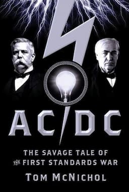 AC/DC: The Savage Tale of the First Standards War