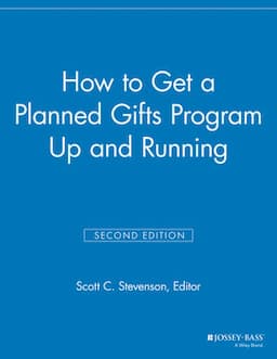 How to Get a Planned Gifts Program Up and Running, 2nd Edition