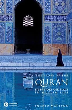 The Story of the Qur'an: Its History and Place in Muslim Life