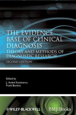 The Evidence Base of Clinical Diagnosis: Theory and Methods of Diagnostic Research, 2nd Edition