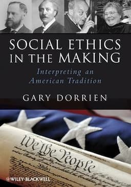 Social Ethics in the Making: Interpreting an American Tradition