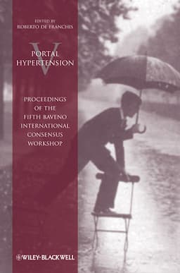 Portal Hypertension V: Proceedings of the Fifth Baveno International Consensus Workshop, 5th Edition