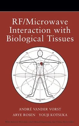 RF / Microwave Interaction with Biological Tissues