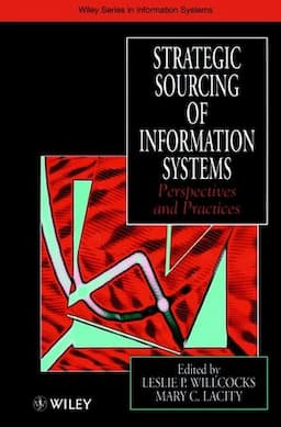 Strategic Sourcing of Information Systems: Perspectives and Practices