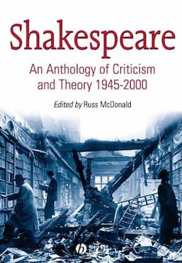 Shakespeare: An Anthology of Criticism and Theory 1945-2000