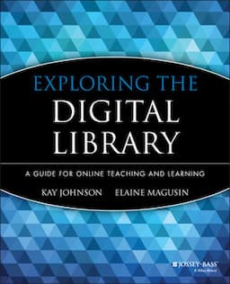 Exploring the Digital Library: A Guide for Online Teaching and Learning