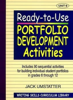 Ready-to-Use Portfolio Development Activities: Unit 6, Includes 90 Sequential Activities for Building Individual Student Portfolios in Grades 6 through 12