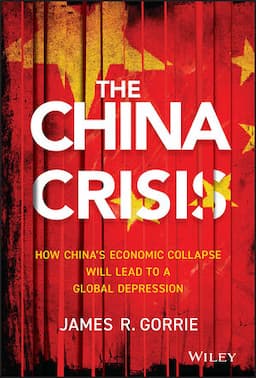 The China Crisis: How China's Economic Collapse Will Lead to a Global Depression