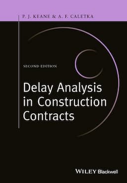 Delay Analysis in Construction Contracts, 2nd Edition