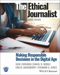 The Ethical Journalist: Making Responsible Decisions in the Digital Age, 3rd Edition