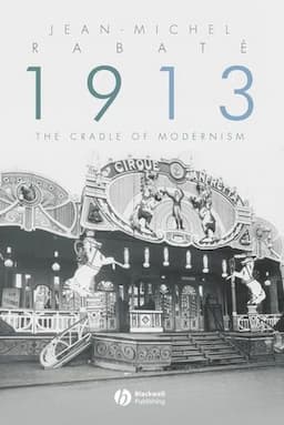 1913: The Cradle of Modernism