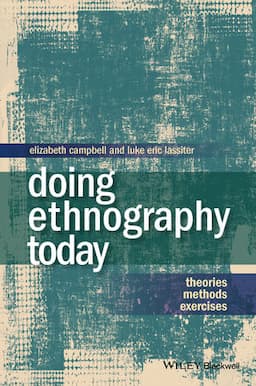 Doing Ethnography Today: Theories, Methods, Exercises