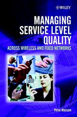 Managing Service Level Quality: Across Wireless and Fixed Networks