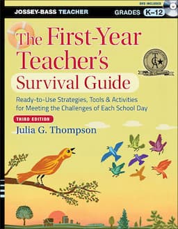 The First-Year Teacher's Survival Guide: Ready-to-Use Strategies, Tools and Activities for Meeting the Challenges of Each School Day, 3rd Edition