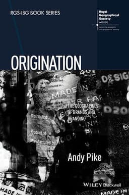 Origination: The Geographies of Brands and Branding